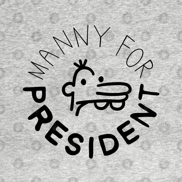 manny for president | black and white by acatalepsys 